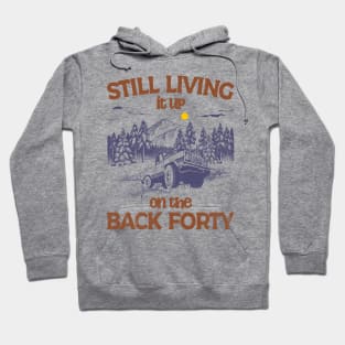 Still Living it up on the Back Forty Hoodie